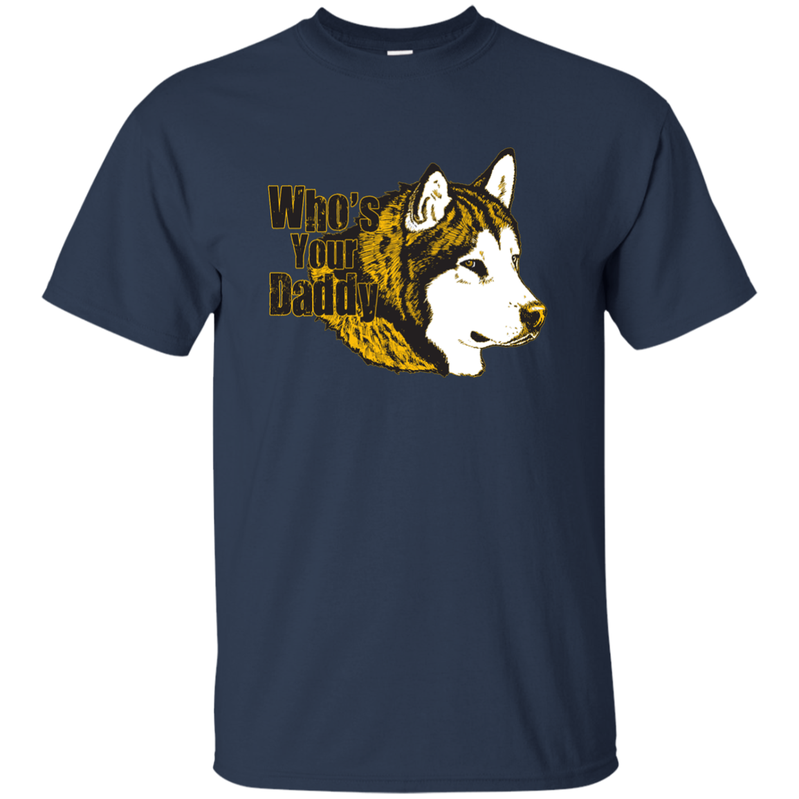 Who's your Daddy - Alaskan Malamute - Cotton T-Shirt