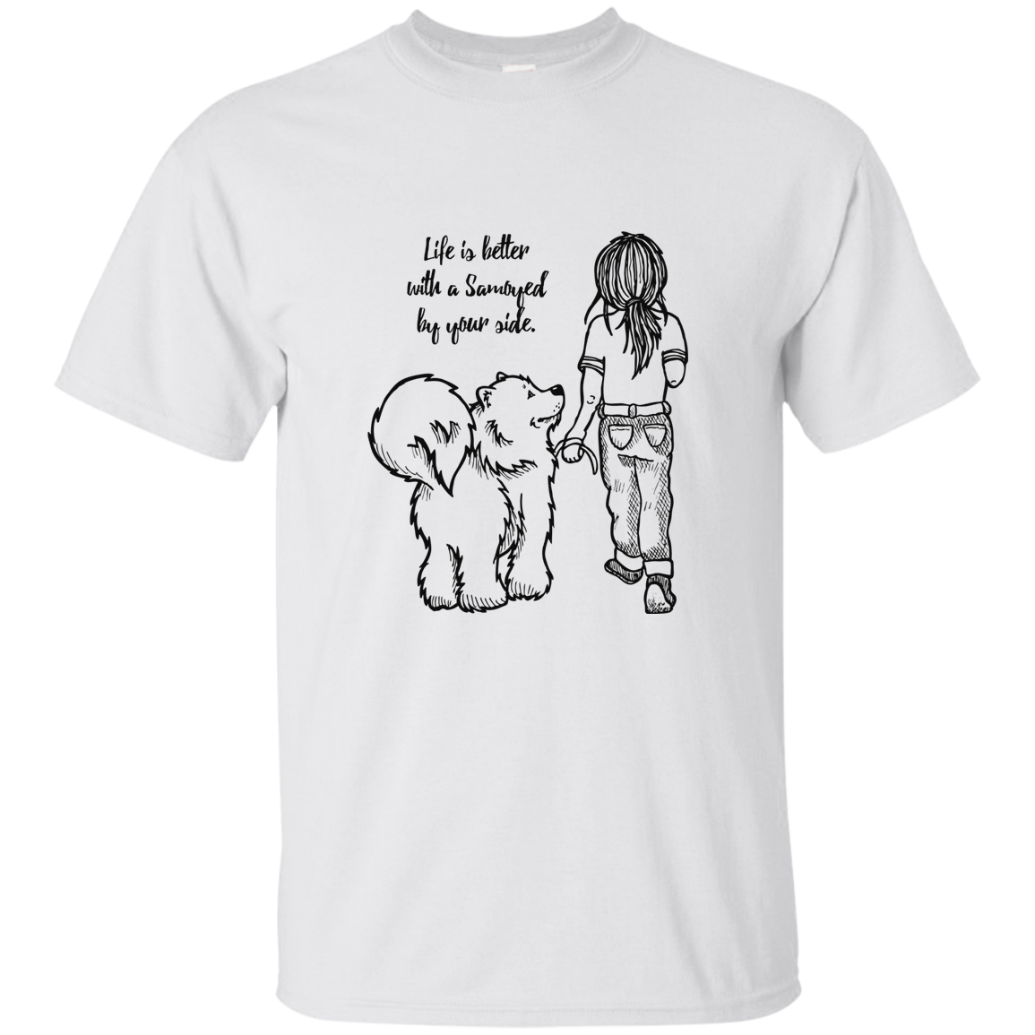Life is Better - Samoyed - T-Shirt