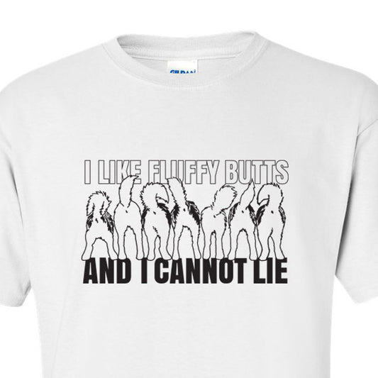 I Like Fluffy Butts - Dog, Siberian Husky, Alaskan Malamute T-Shirt - Adult, Men, Women Unisex