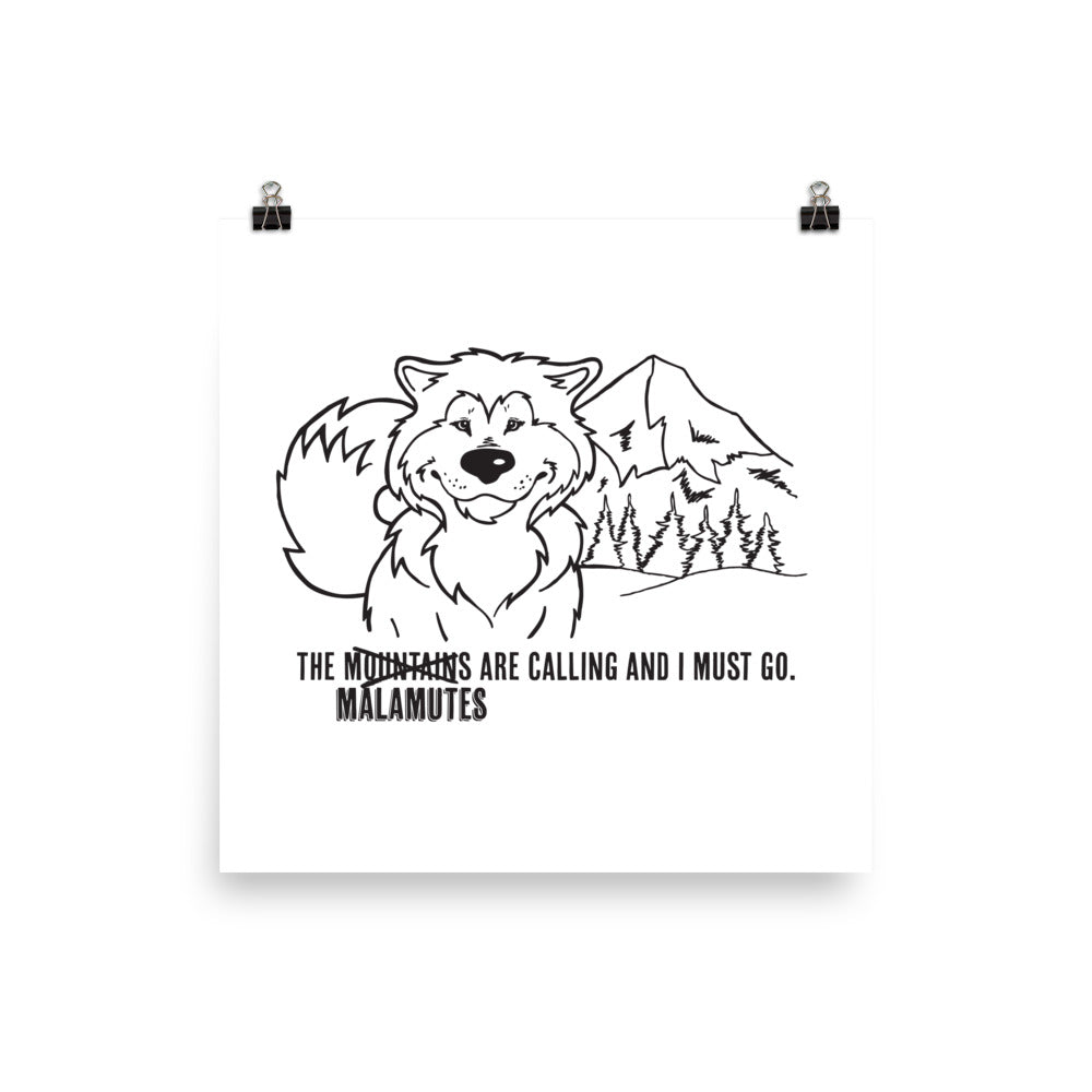 The Malamutes Are Calling and I Must Go - Alaskan Malamute Art, Shirts or Mugs