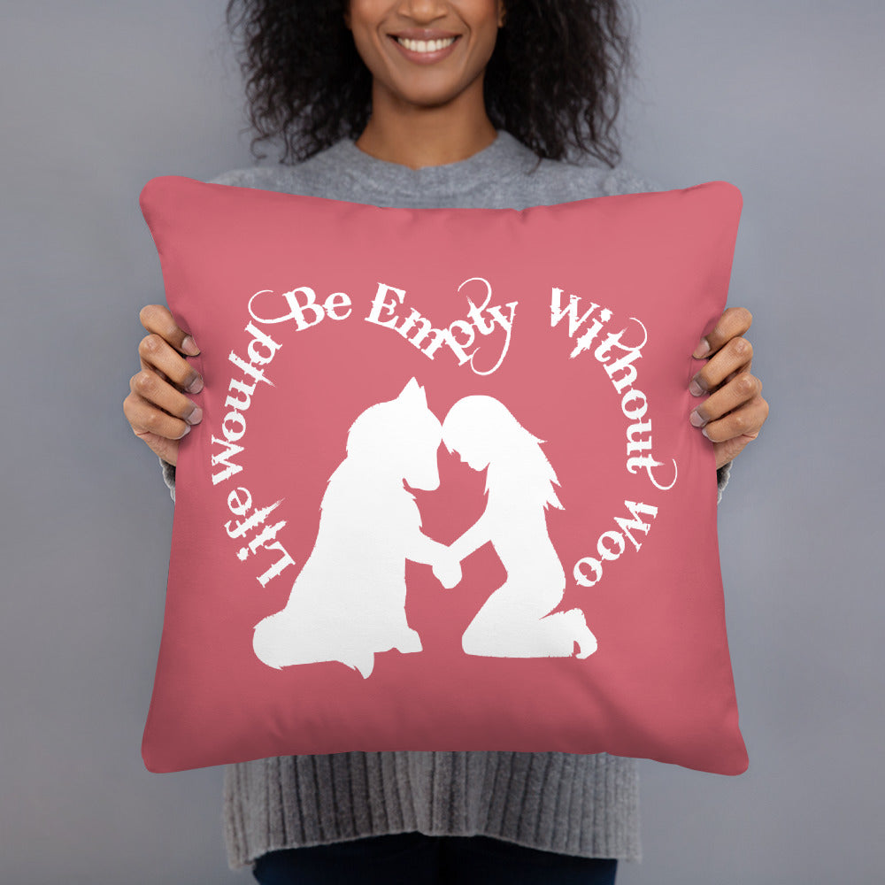 Life Would Be Empty WIthout Woo - Alaskan Malamute, Siberian Husky - Large Square Throw Pillow