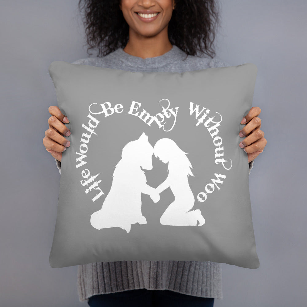 Life Would Be Empty WIthout Woo - Alaskan Malamute, Siberian Husky - Large Square Throw Pillow