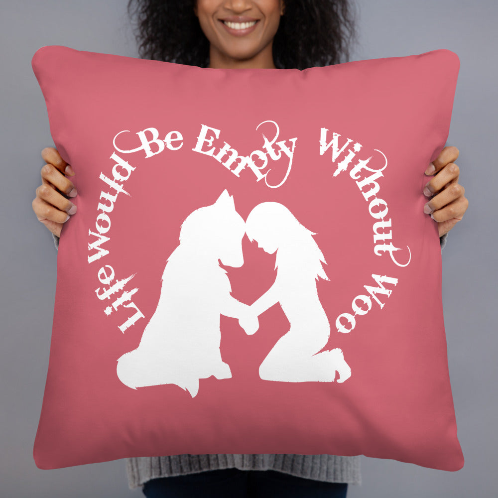 Life Would Be Empty WIthout Woo - Alaskan Malamute, Siberian Husky - Large Square Throw Pillow