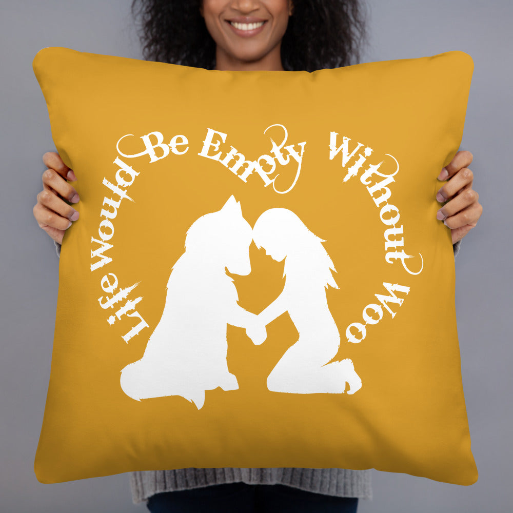Life Would Be Empty WIthout Woo - Alaskan Malamute, Siberian Husky - Large Square Throw Pillow