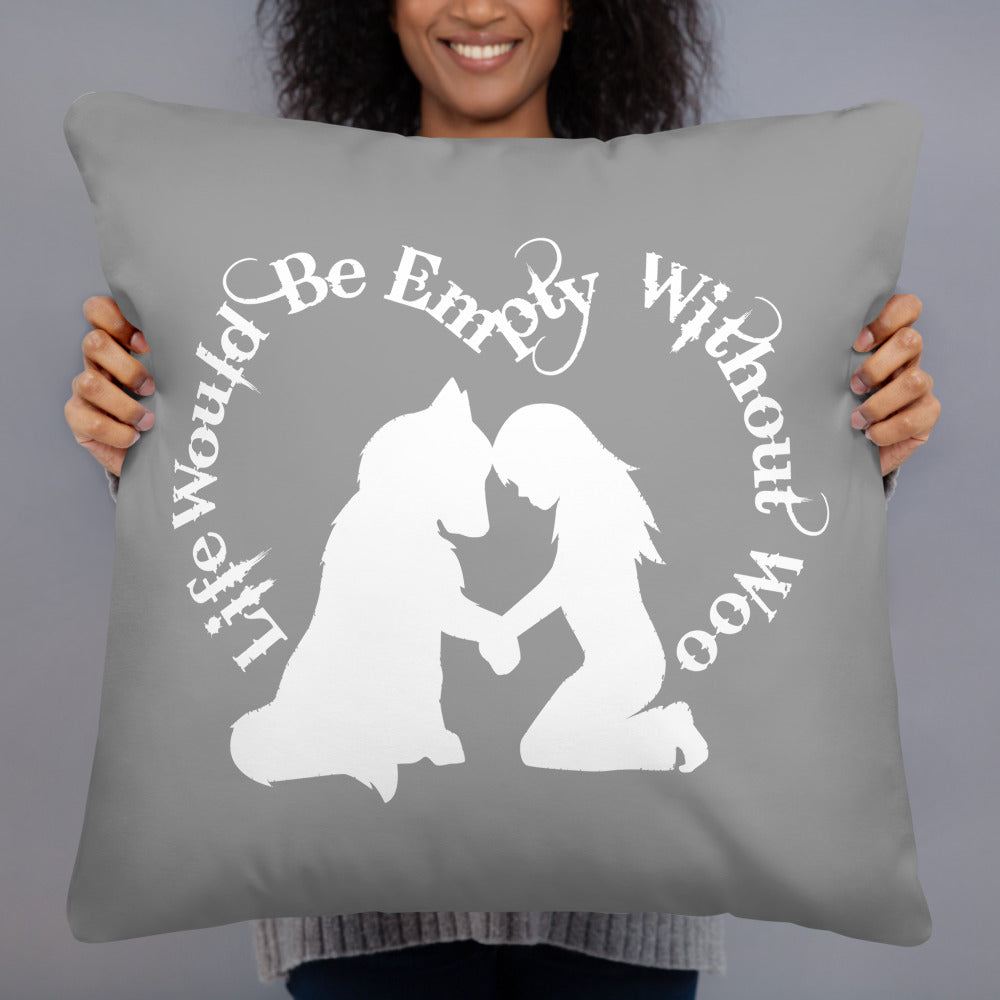 Life Would Be Empty WIthout Woo - Alaskan Malamute, Siberian Husky - Large Square Throw Pillow