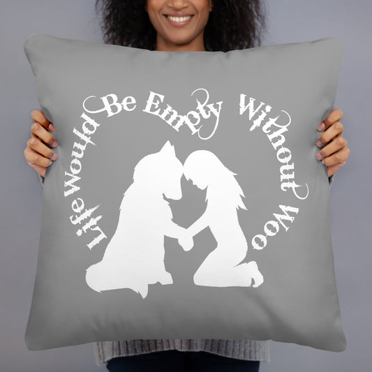 Life Would Be Empty WIthout Woo - Alaskan Malamute, Siberian Husky - Large Square Throw Pillow