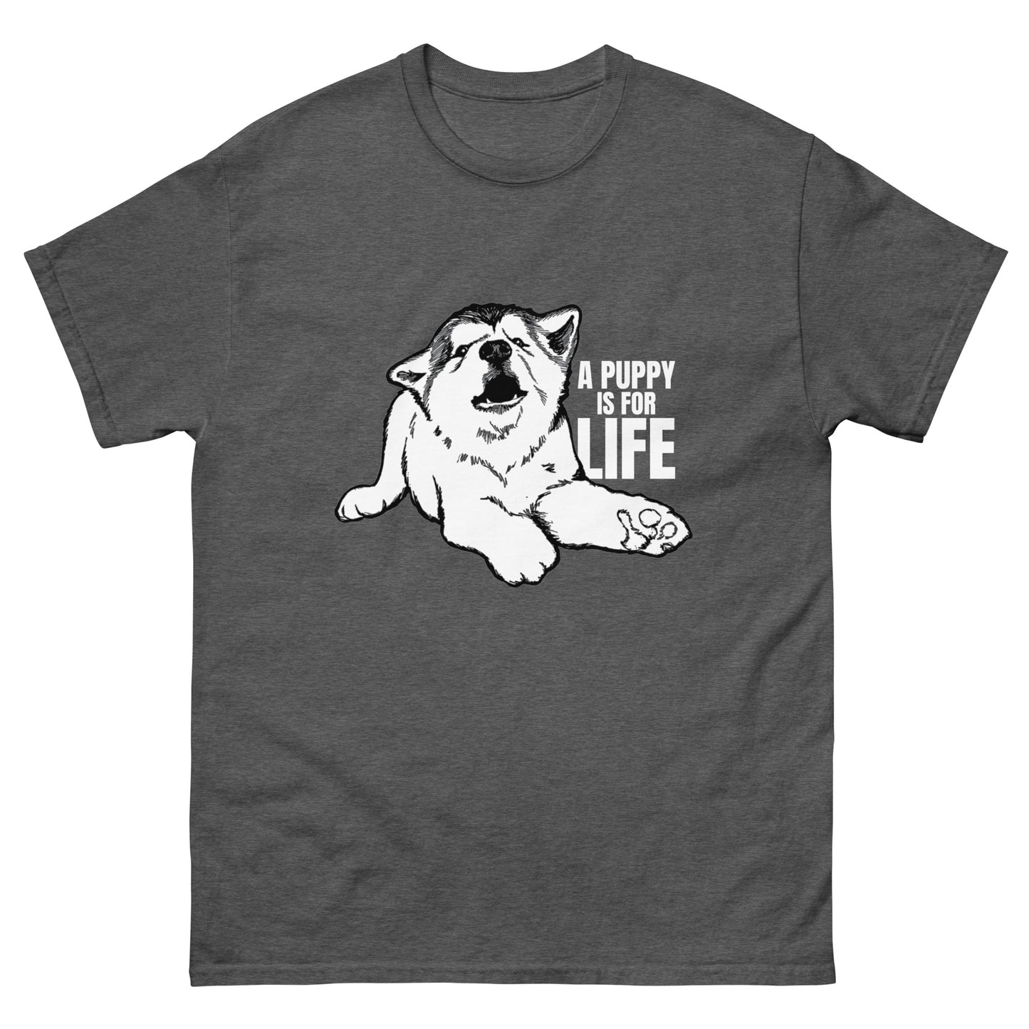 A Puppy Is For Life - Malamute - Unisex T-Shirt