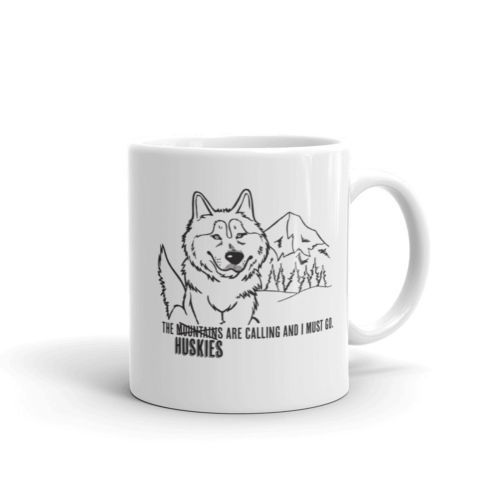 The Huskies Are Calling and I Must Go - Siberian Husky Art, Shirts or Mugs
