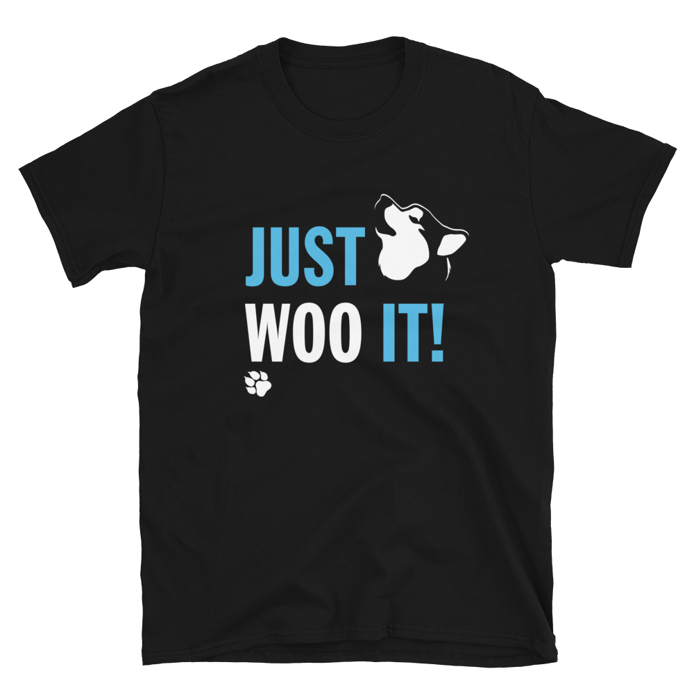 JUST WOO IT! - Alaskan Malamute Siberian Husky Inspired T-Shirt