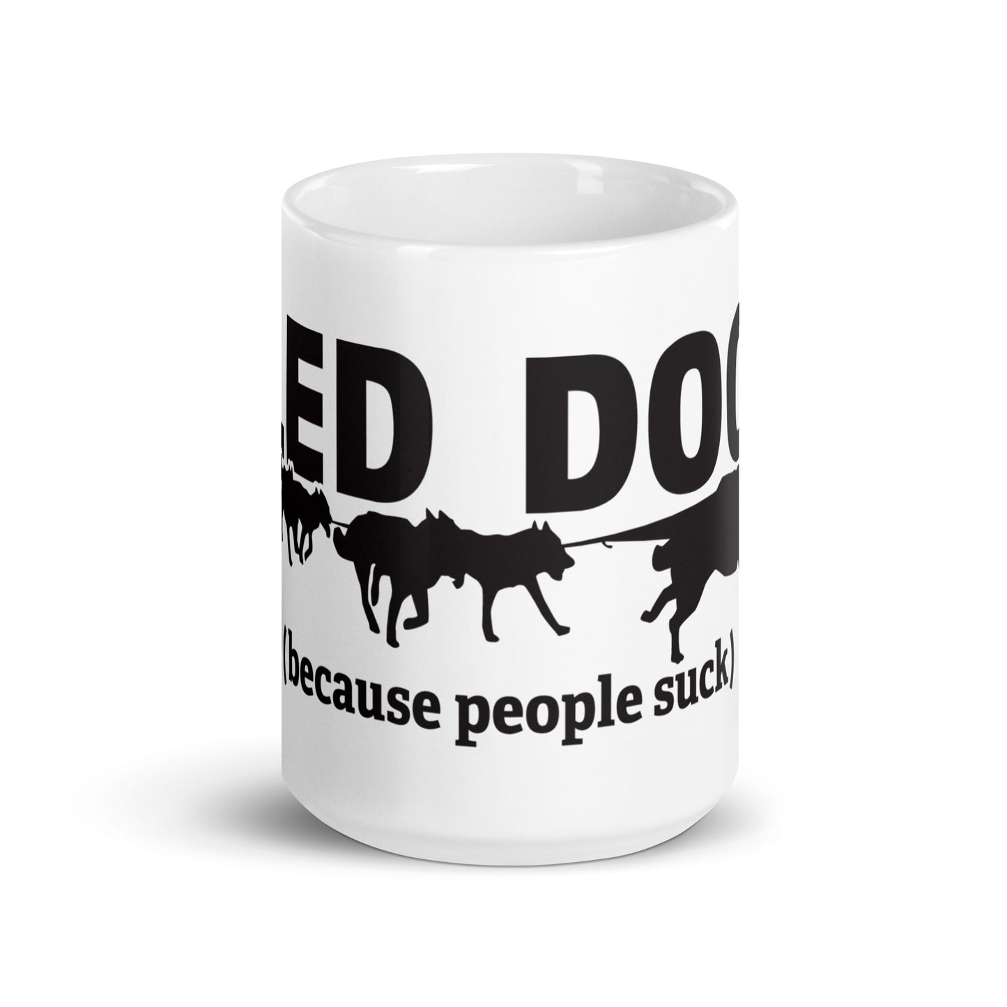 Sled Dogs (Because People Suck) - Siberian Husky, Alaskan Malamute Coffee Mug