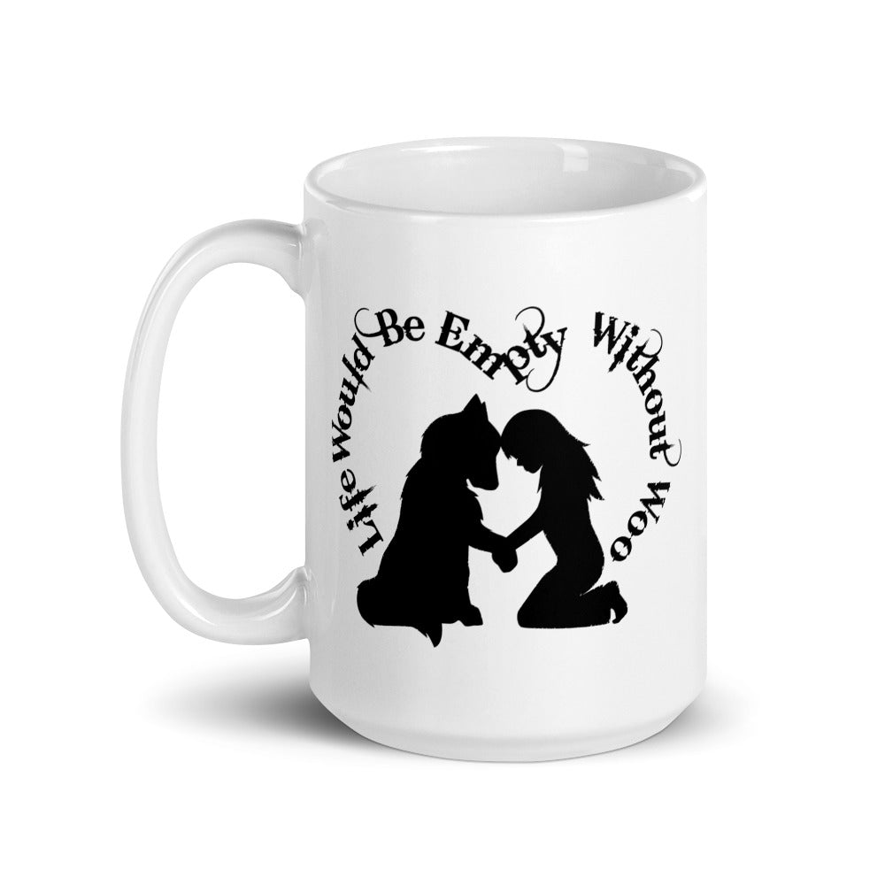 Life Would Be Empty Without Woo - Alaskan Malamute, Siberian Husky Mug - Coffee Mug