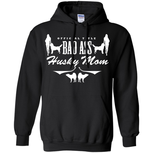 Bad Ass Husky Mom - Siberian Husky - Pullover Hoodie 8 oz