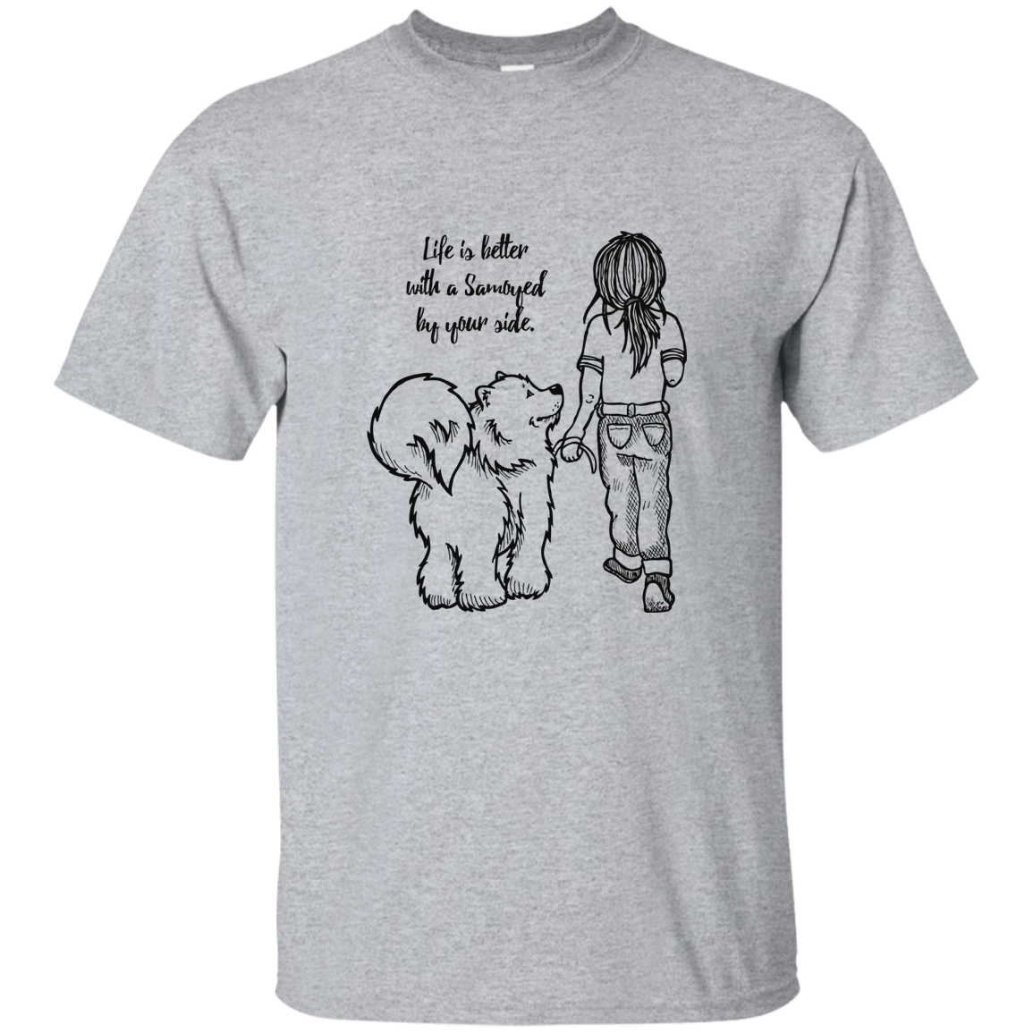 Life is Better - Samoyed - T-Shirt