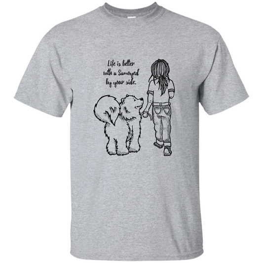 Life is Better - Samoyed - T-Shirt