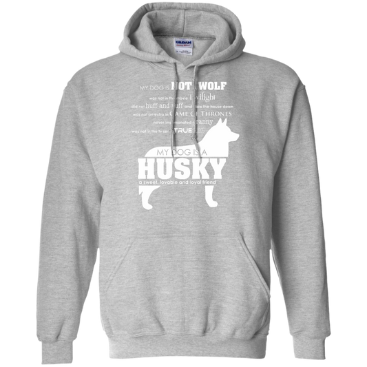 My Dog is Not a Wolf, My Dog is a Husky - Pullover Hoodie