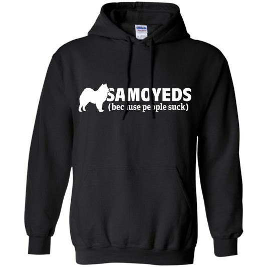 Samoyeds (Because People Suck) Pullover Hoodie