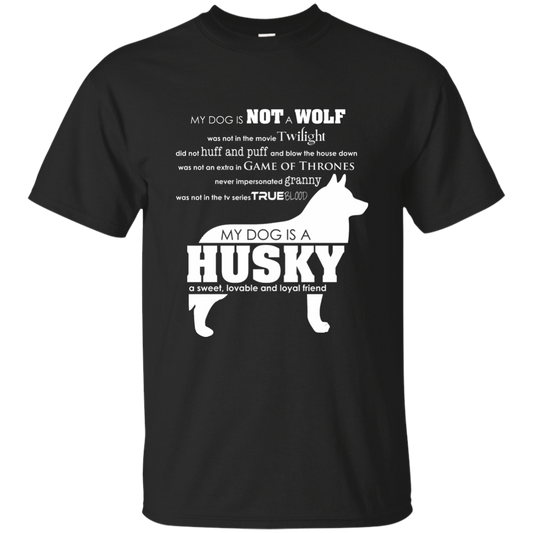 My Dog is Not a Wolf, My Dog is a Husky - T-Shirt