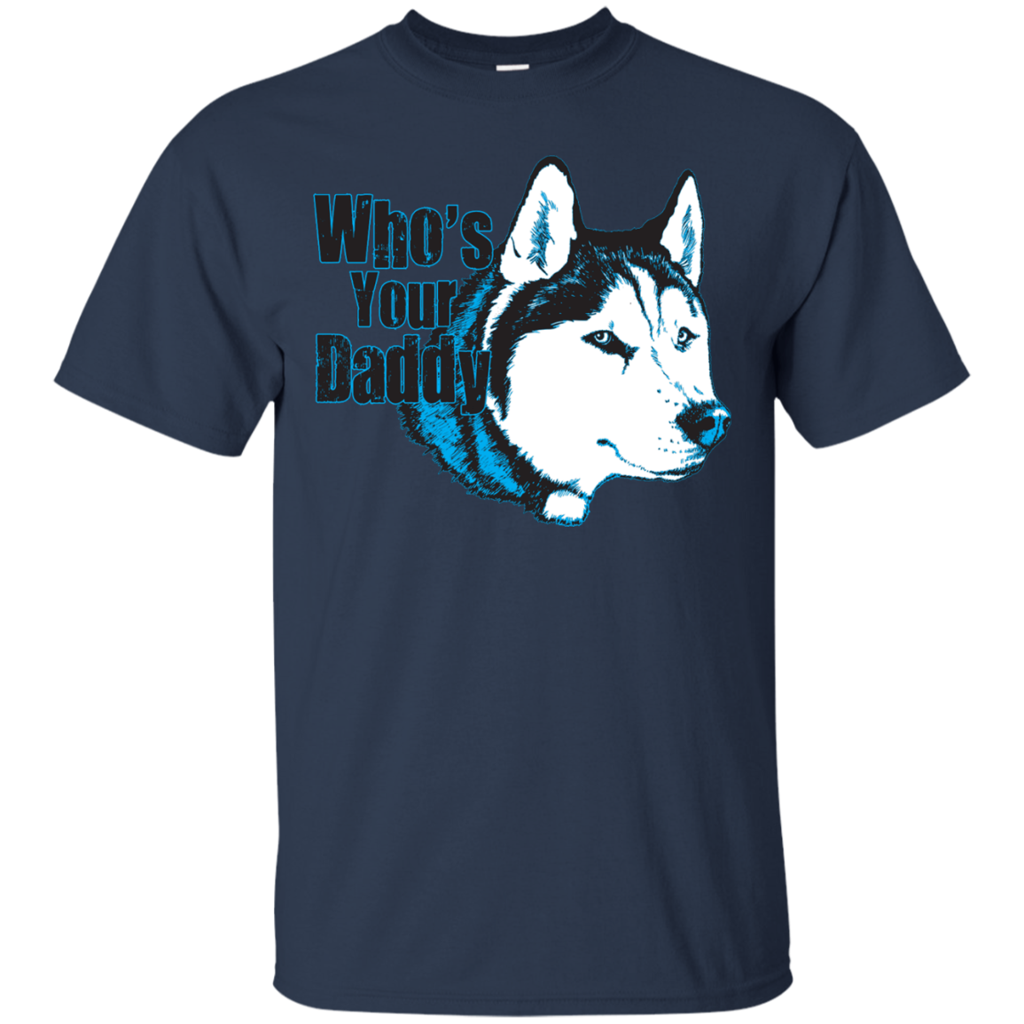 Who's your Daddy - Siberian Husky - Ultra Cotton T-Shirt
