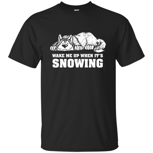 Wake Me When It's Snowing - Siberian Husky -  T-Shirt