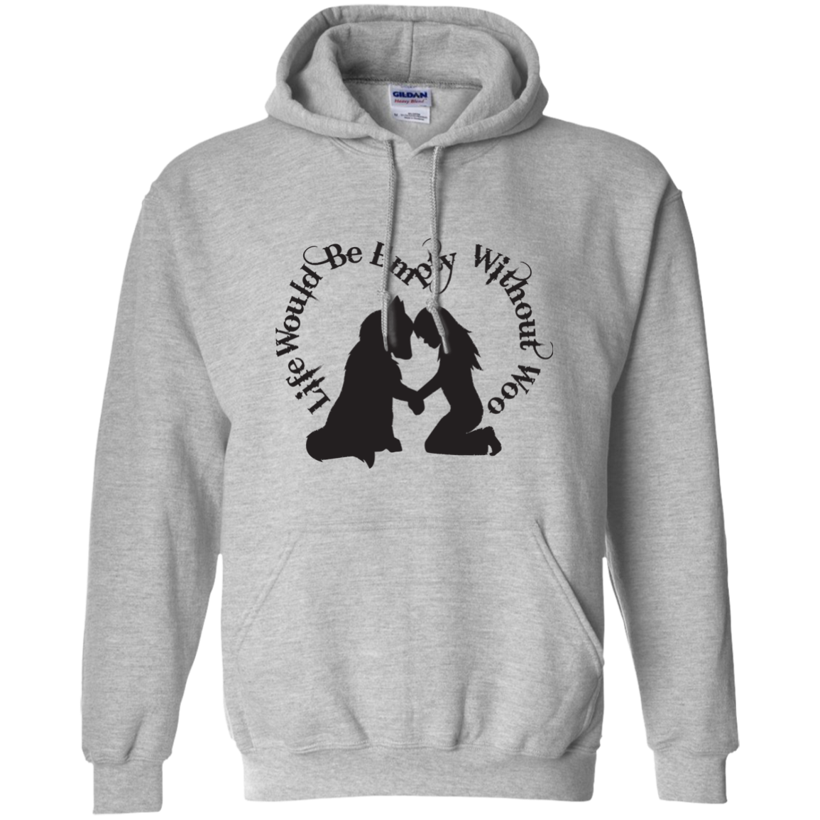 Life Would Be Empty Without Woo - Alaskan Malamute - Siberian Husky - Pullover Hoodie