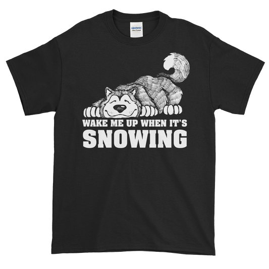 Wake Me When It's Snowing Alaskan Malamute - T-Shirt