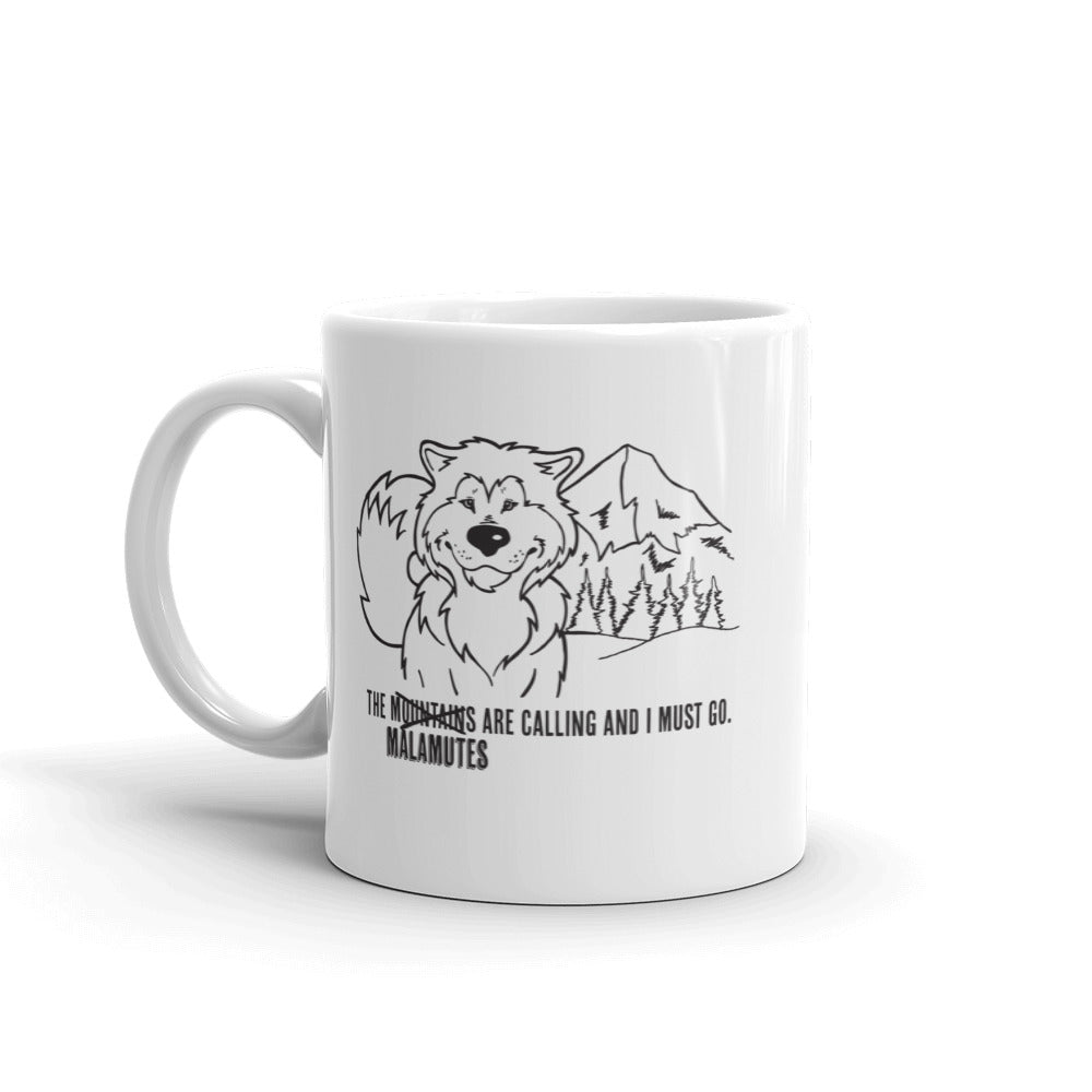 The Malamutes Are Calling and I Must Go - Alaskan Malamute Art, Shirts or Mugs