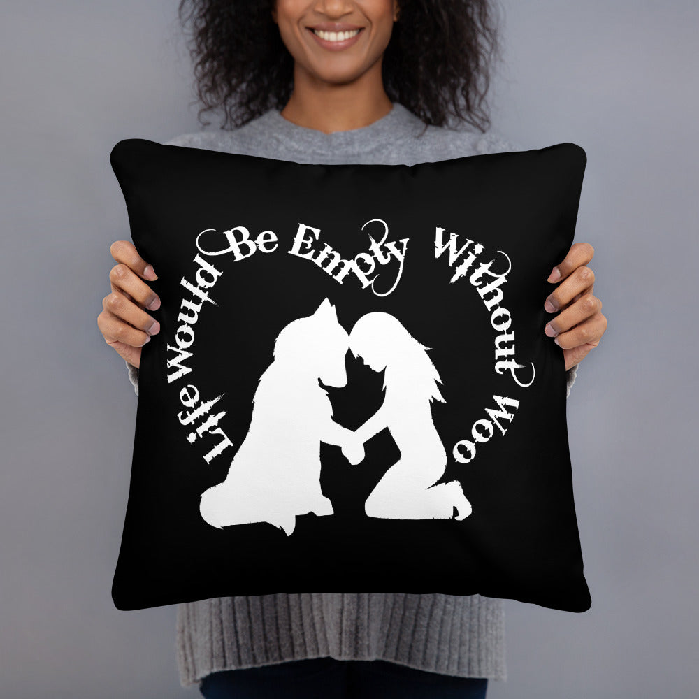 Life Would Be Empty WIthout Woo - Alaskan Malamute, Siberian Husky - Large Square Throw Pillow