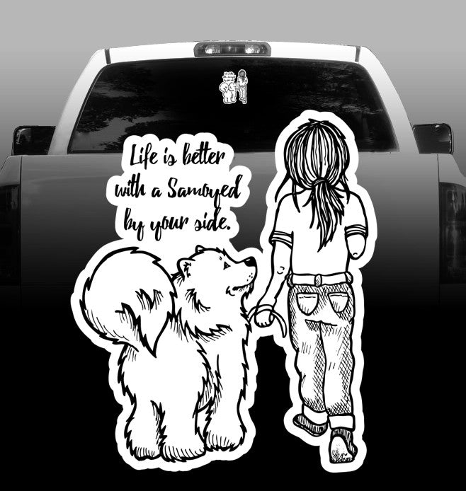 Life is Better with a Samoyed by Your Side - Vinyl Decal - Car, Vehicle, Sticker