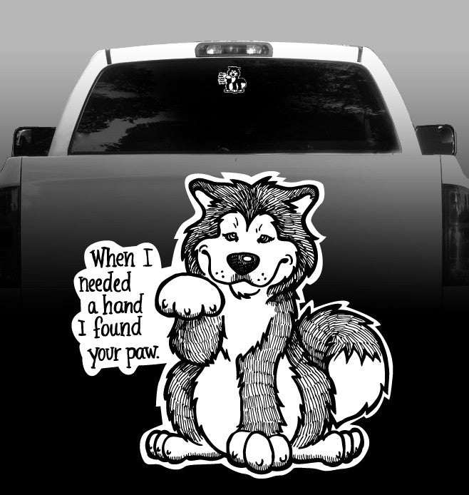 When I Needed a Hand I Found Your Paw - Alaskan Malamute - Car, Vehicle, Sticker