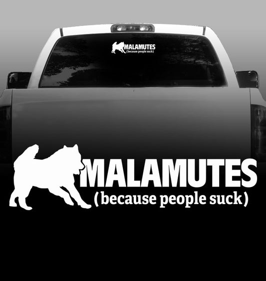Malamutes Because People Suck Vinyl Decal - Alaskan Malamute- Car, Vehicle, Sticker