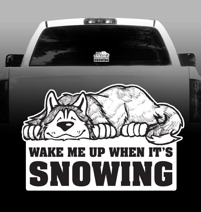 Husky - Wake me up when it's snowing -Vinyl Decal - Siberian Husky-sticker
