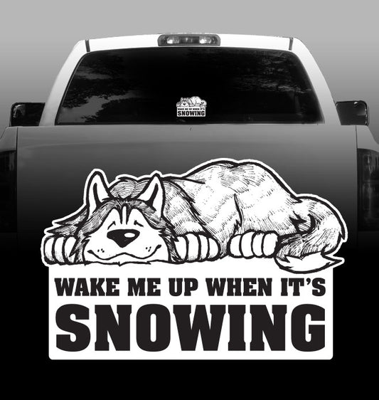 Husky - Wake me up when it's snowing -Vinyl Decal - Siberian Husky-sticker