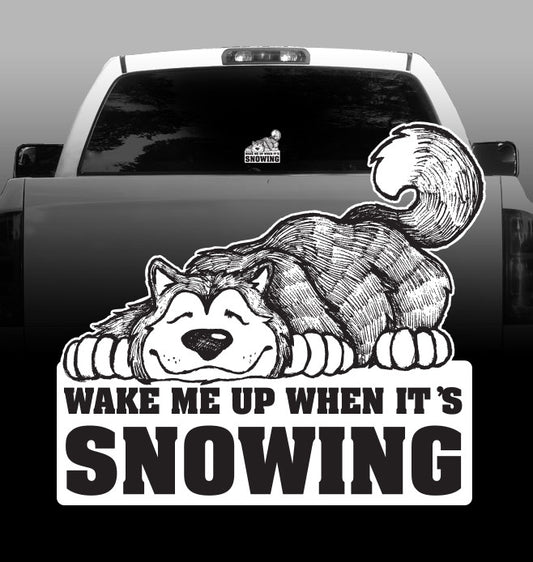 Malamute - Wake me up when it's snowing -Vinyl Decal - Alaskan Malamute-sticker