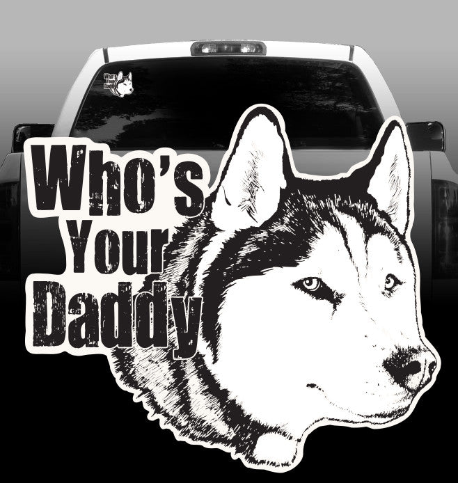 Husky "Who's your Daddy" -Vinyl Decal - Siberian Husky -sticker