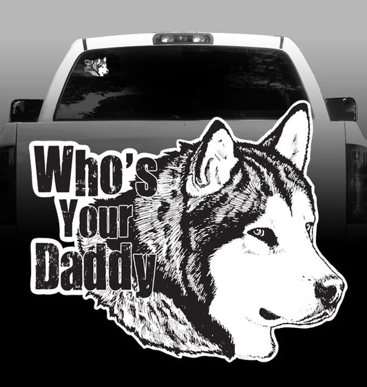 Malamute "Who's your Daddy" -Vinyl Decal - Alaskan Malamute -sticker