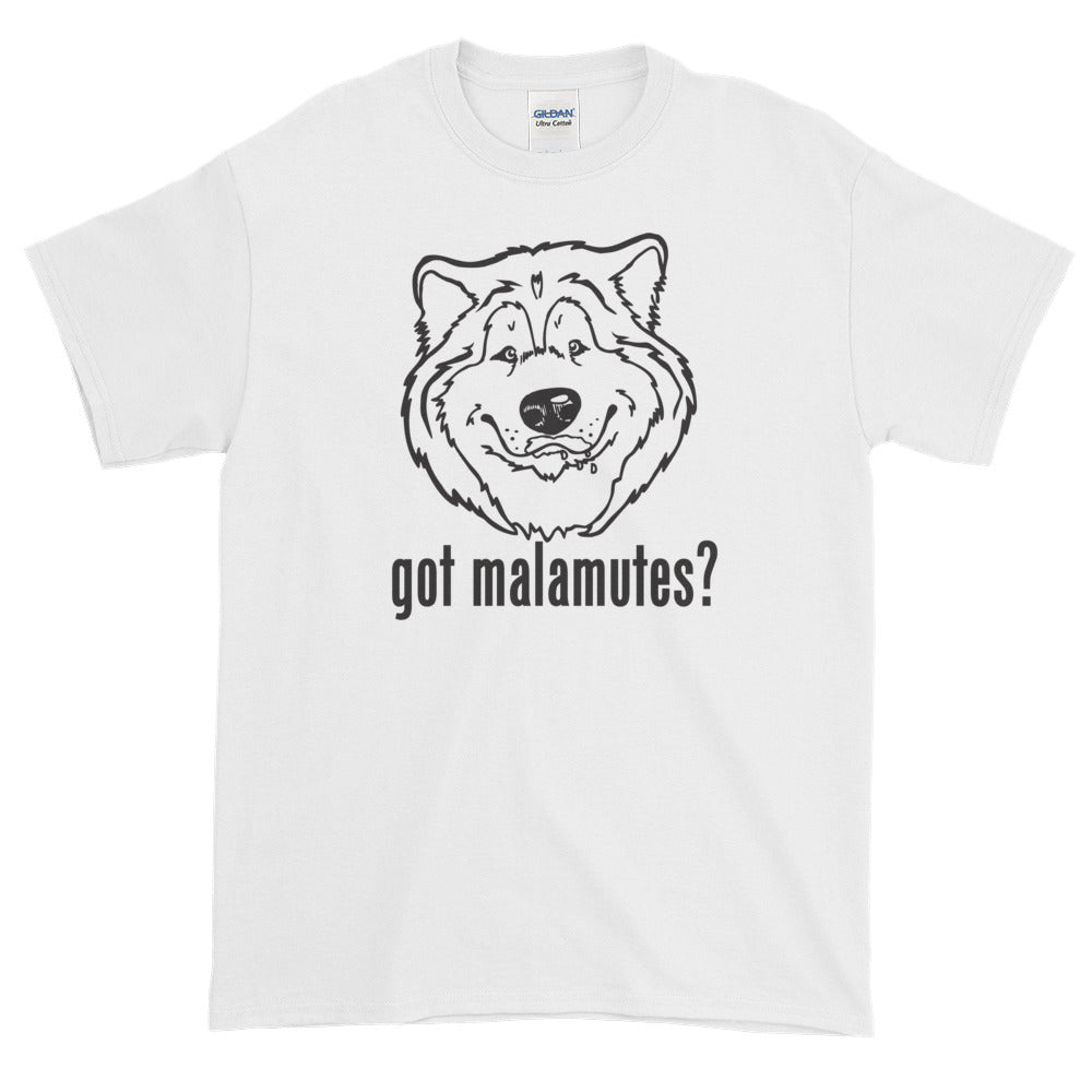 Got Malamutes? - Alaskan Malamute Art, Shirts, Pillows or Mugs