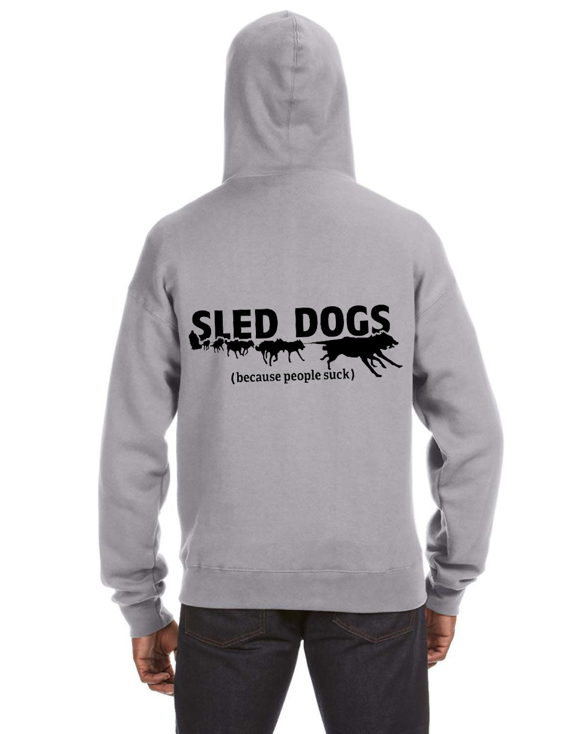 Sled Dogs (Because People Suck) - Siberian Husky, Alaskan Malamute Sled Dog Zip Hoodie