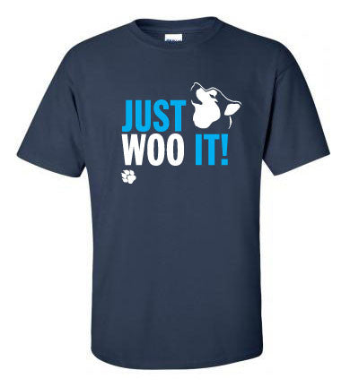 JUST WOO IT! - Dog, Siberian Husky, Alaskan Malamute T-Shirt - Adult, Men, Women Unisex