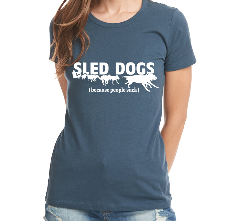 Sled Dogs (Because People Suck) Ladies' T-Shirt