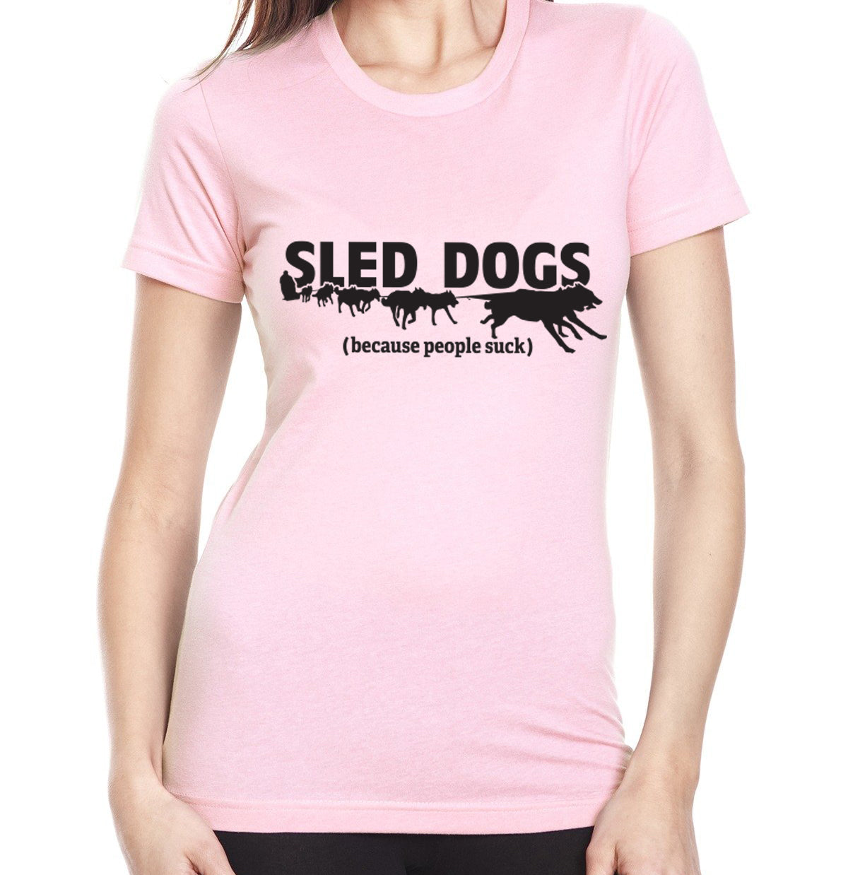 Sled Dogs (Because People Suck) Ladies' T-Shirt