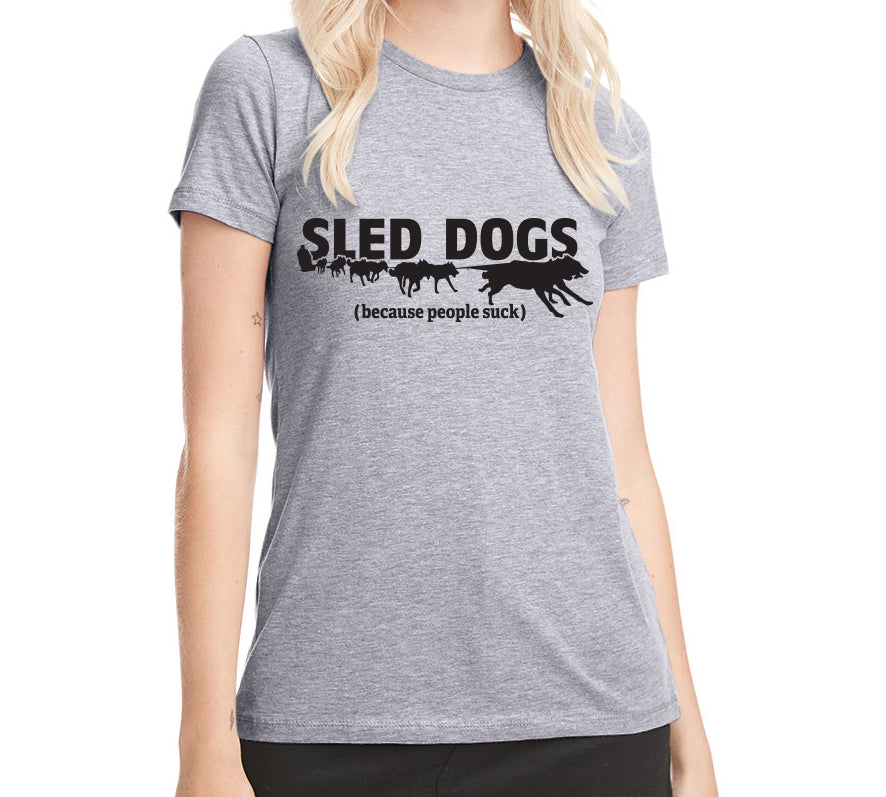Sled Dogs (Because People Suck) Ladies' T-Shirt