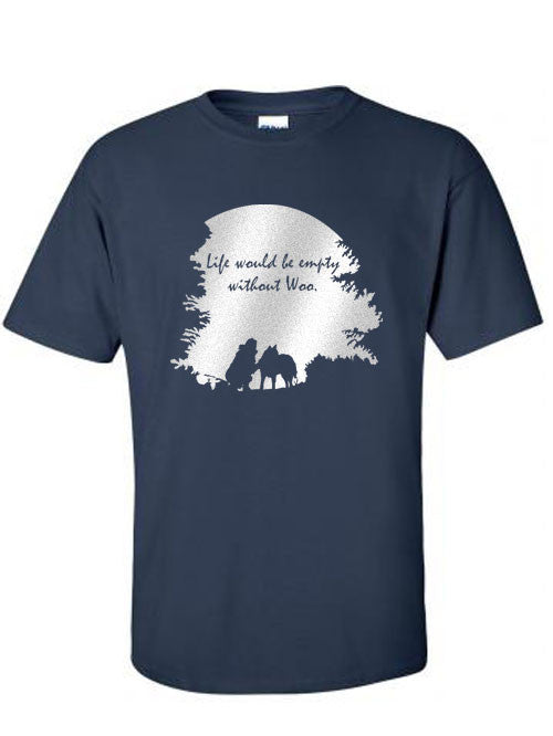 Life Would Be Empty Without Woo - Siberian Husky - Alaskan Malamute - Sled Dog T-Shirt - Men, Ladies, Unisex