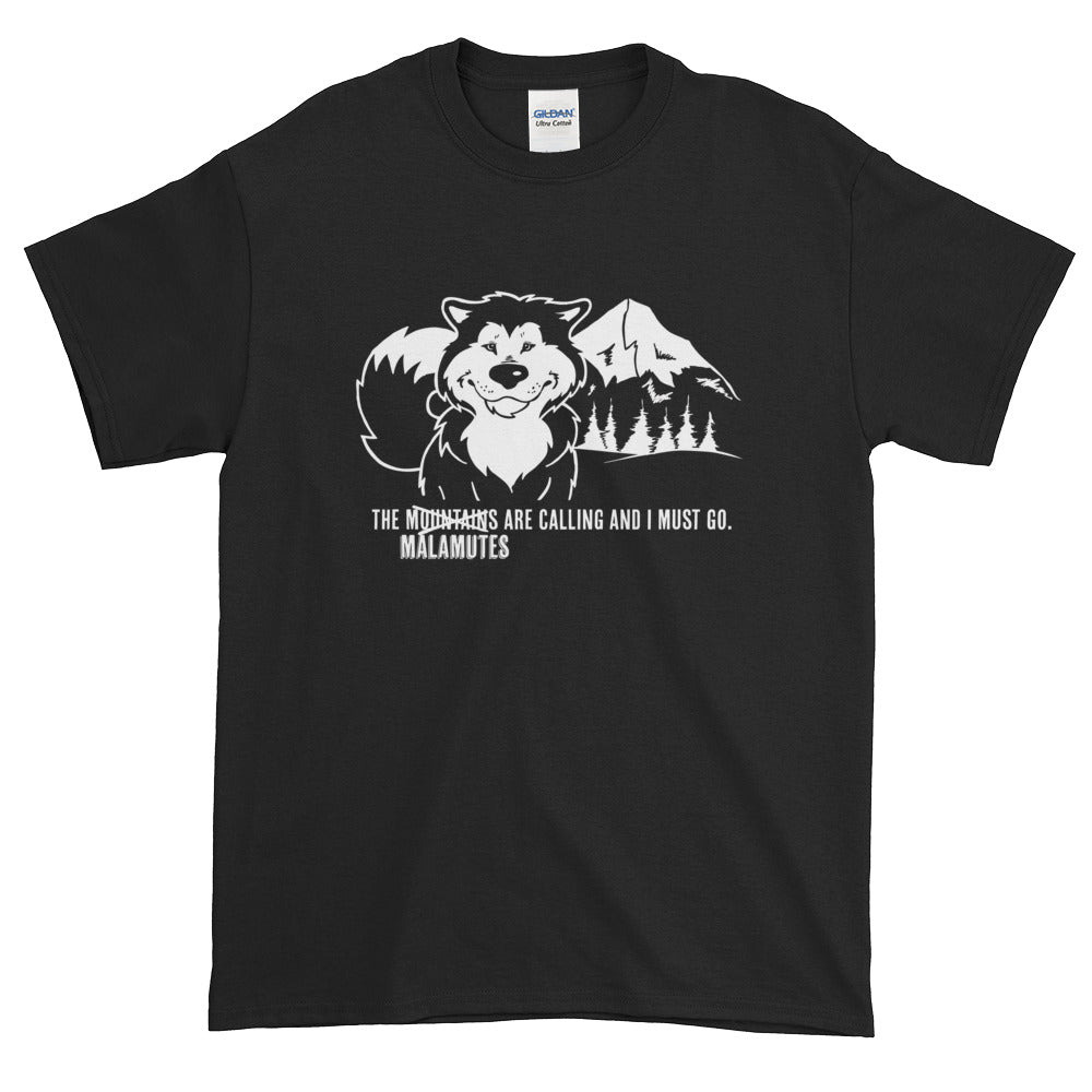 The Malamutes Are Calling and I Must Go - Alaskan Malamute Art, Shirts or Mugs