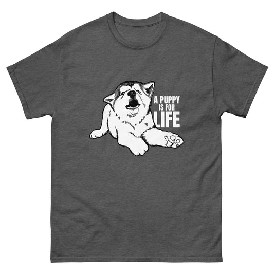 A Puppy Is For Life - Malamute - Unisex T-Shirt
