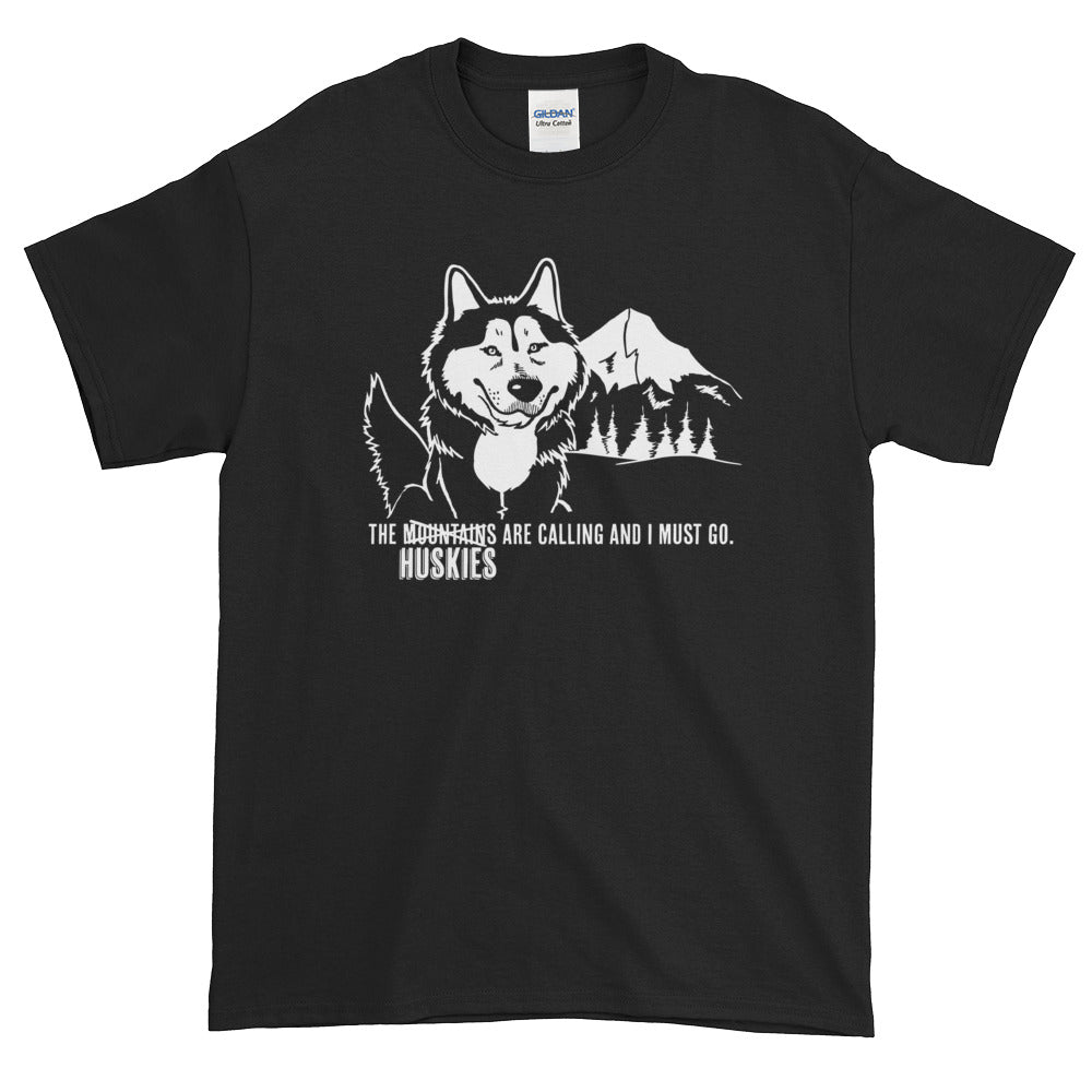 The Huskies Are Calling and I Must Go - Siberian Husky Art, Shirts or Mugs