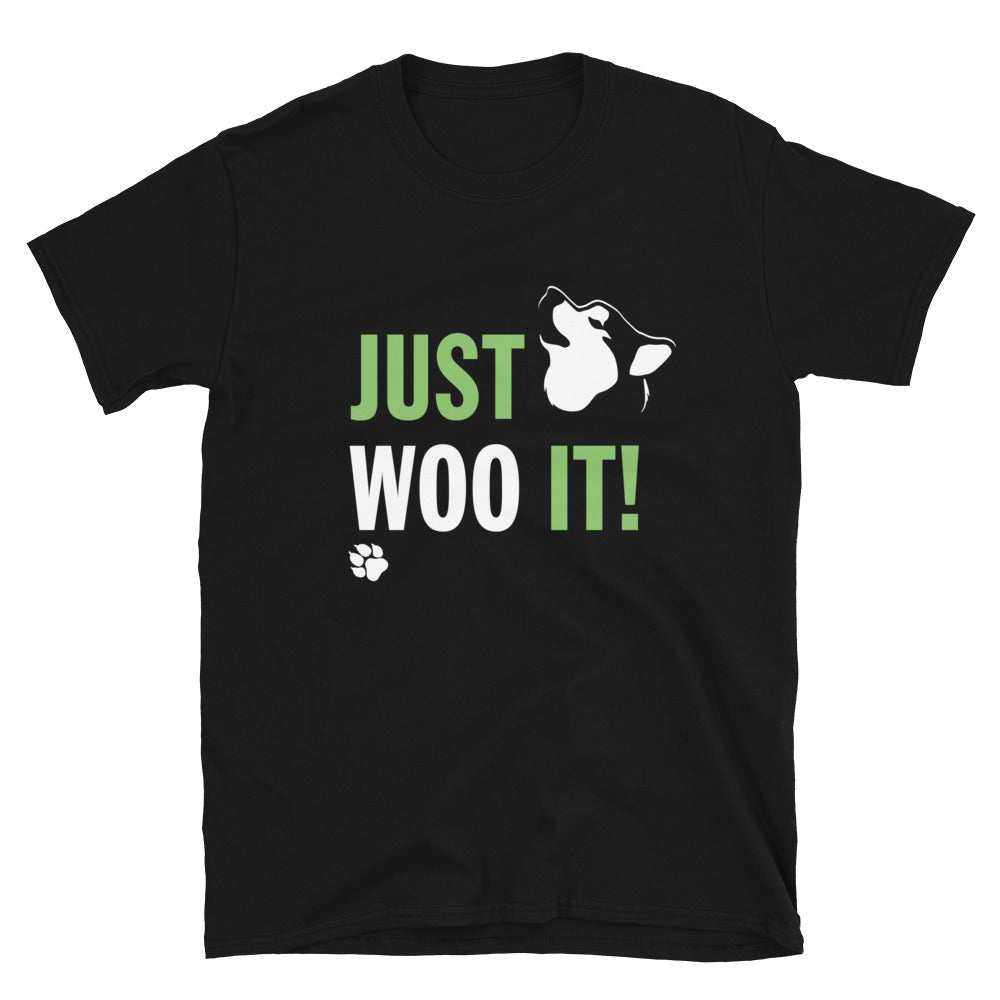 JUST WOO IT! - Alaskan Malamute Siberian Husky Inspired T-Shirt