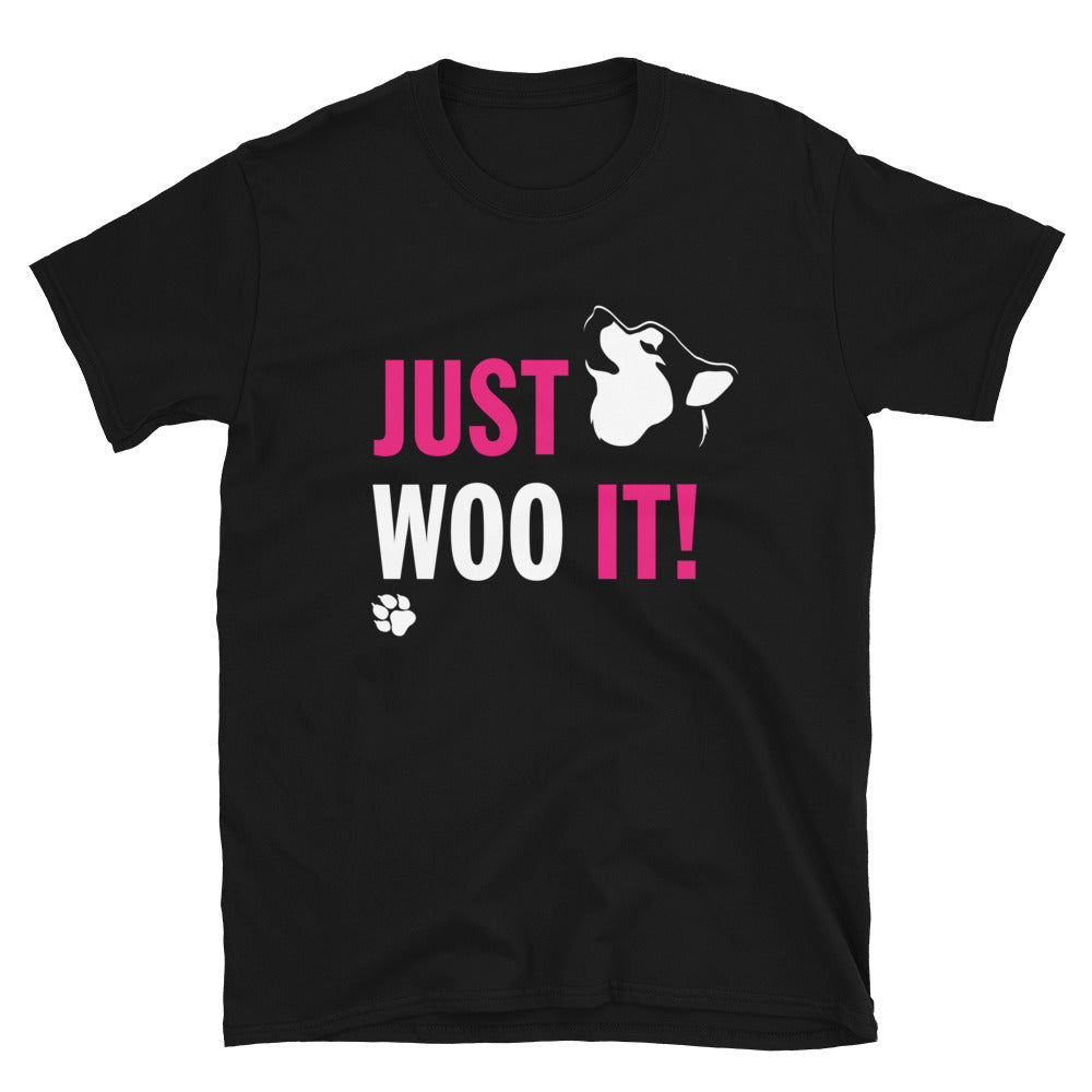 JUST WOO IT! - Alaskan Malamute Siberian Husky Inspired T-Shirt
