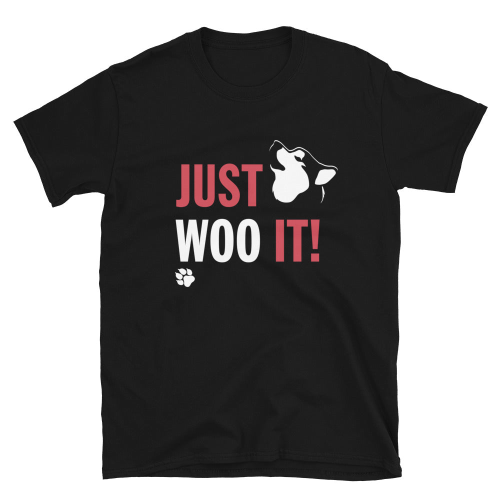 JUST WOO IT! - Alaskan Malamute Siberian Husky Inspired T-Shirt