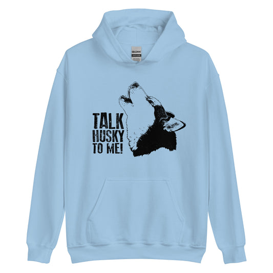 Talk Husky to Me! - Siberian Husky Pullover Hoodie