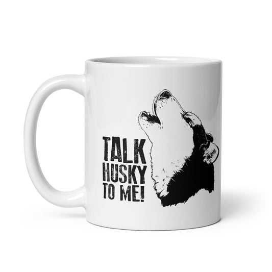 Talk Husky to Me! - Siberian Husky Mug - Coffee Mug